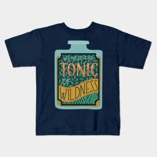 Tonic of Wildness Kids T-Shirt